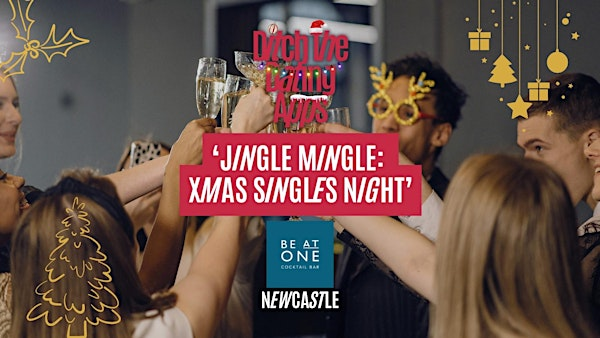 Singles Night: JINGLE MINGLE  DTDA x Be At One | NEWCASTLE | Be At One - Newcastle Upon Tyne