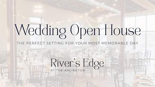 River's Edge Wedding Open House | River's Edge at the Arlington