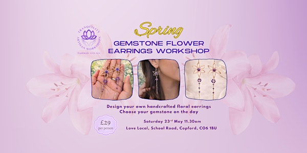Spring Gemstone Flower Earrings Workshop | Love Local Essex & Suffolk