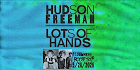 Hudson Freeman x lots of hands | Elsewhere - The Rooftop