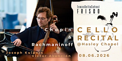 CELLO RECITAL: Joseph Kuipers, cello & Victor Asunción, piano. | Hasley Chapel