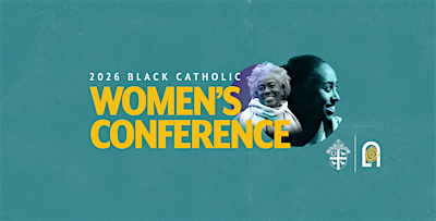 2026 Black Catholic Women's Conference | Sacred Heart Major Seminary