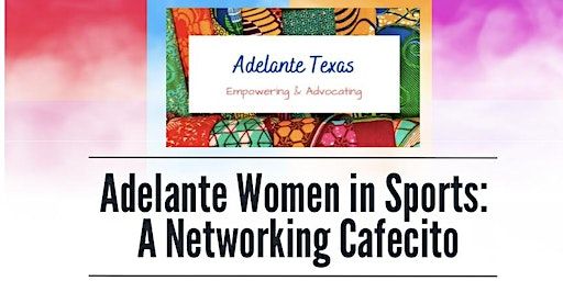 Adelante Women in Sports: A Networking Cafecito | El Porton Coffee