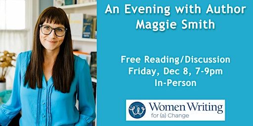 An Evening with Author Maggie Smith | Women Writing For (a) Change