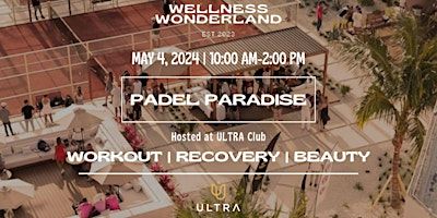 Wellness Wonderland x Ultra: Padel Paradise | Ultra Padel Club