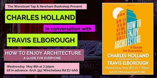 Charles Holland and Travis Elborough: How to Enjoy Architecture | The Wanstead Tap Ltd