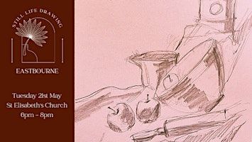 Still Life Drawing Eastbourne At St Elisabeth's 21/05/24 | St Elisabeth's Church, Eastbourne