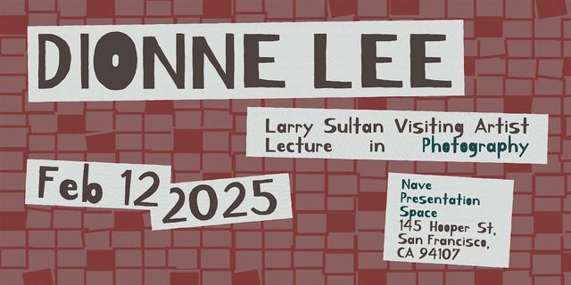 Dionne Lee: Larry Sultan Visiting Artist Lecture | Nave Presentation Space at CCA