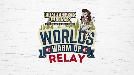 Worlds Warm Up Relay Tournament | Lumberjack Johnny's Axe Throwing & Pinball