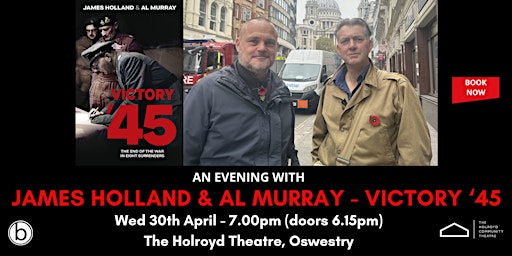 Victory '45 - An Evening with James Holland & Al Murray | The Holroyd Community Theatre