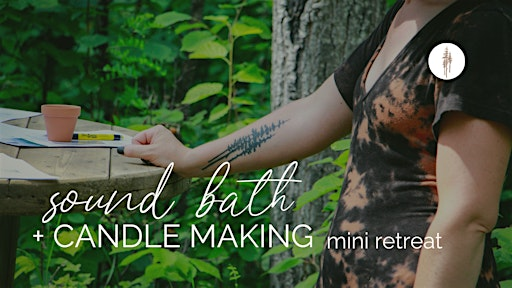 Sound Bath and Candle Making in the Forest | Nurtured Minds Retreat- Wizard Lake