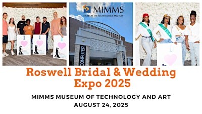 Roswell Bridal & Wedding Expo 2025 | Mimms Museum of Technology and Art