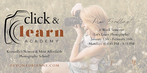 Click & Learn Academy - 6 Week Semester, Let's Learn Photography! | 1104 Merchant Dr suite 103