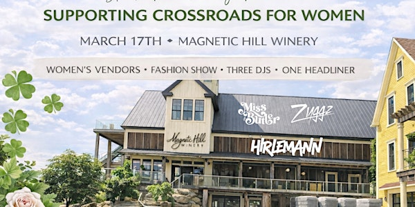 St. Patrick’s Party Night |Networking & Supporting Crossroads 4 Women | Magnetic Hill Winery