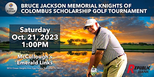 19th Annual Bruce Jackson - Knights of Columbus Scholarship Golf Tournament (Egg Harbor Township) | McCullough’s Emerald Golf Links