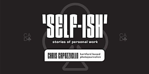 “Self-ish” featuring Christopher Capozziello | Arbor Light Studio