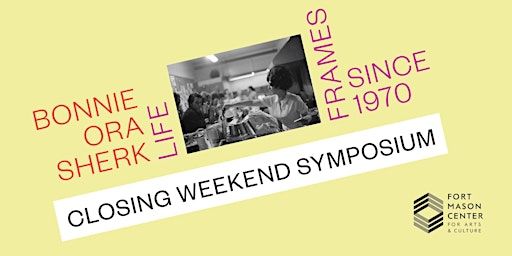 Bonnie Ora Sherk: Life Frames Since 1970 Closing Weekend Symposium | Gateway Pavilion - Pier 2