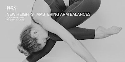 Mastering Arm Balances Workshop - BLOK Leyton | BLOK Leyton (BLOKspace)
