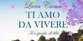 Presentazione Ti amo da vivere di Lucia Caruso | Libreria la Ciurma