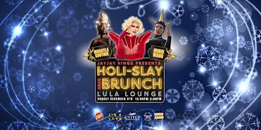 HOLI-SLAY DRAG BRUNCH with JAYJAY KINGS + MAKAYLA and MINHI!!! | Lula Lounge