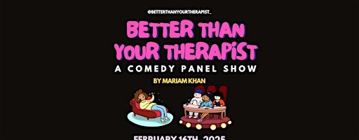 Better Than Your Therapist! A Comedy Panel Show - OTTAWA , Sun Feb 16, 2025 | Laugh Lounge