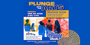 Plunge into the Arts Reunion Show & AOTA Fest Alumni Artists Exhibit | Plunge Beach Resort