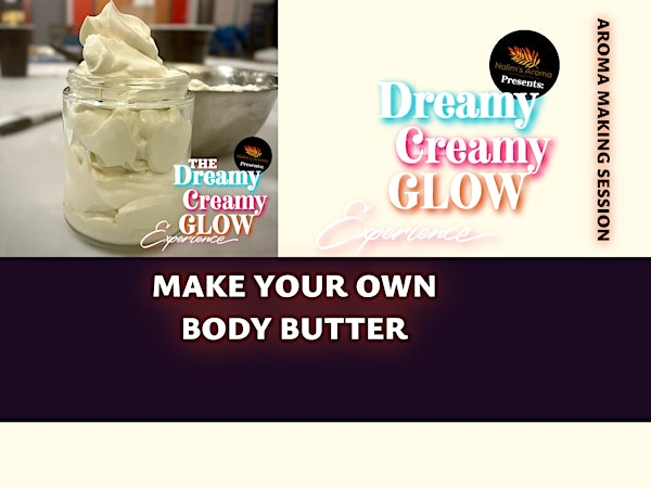 The Dreamy Creamy GLOW Experience: BODY BUTTER CLASS | 3311 Rhode Island Ave