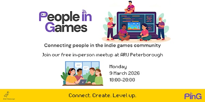 People in Games | PinG - first in‑person meetup | ARU Peterborough