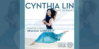Cynthia Lin Live on Kaua‘i - ‘Ukulele Concert & Workshop | Hale Līhu‘e