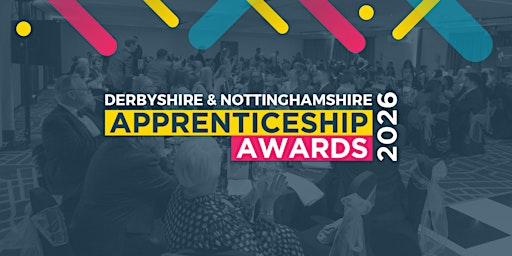 Derbyshire & Nottinghamshire Apprenticeship Awards 2026 | Crowne Plaza Nottingham by IHG