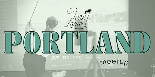 Fore the Ladies Meet Up: Portland, OR | Cottage Golf Studio