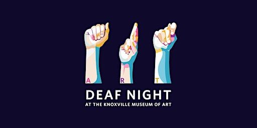 Deaf Night at the KMA | Knoxville Museum of Art