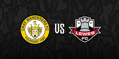 Cray Wanderers VS Lewes | Bromley Football Club