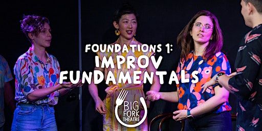 Improv Acting Class - Foundations 1: Improv Fundamentals | Big Fork Theatre