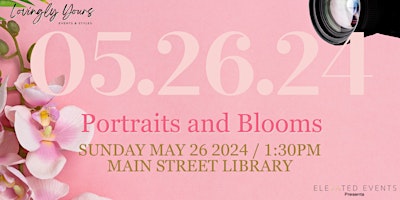 Portraits & Blooms | Main Street Library