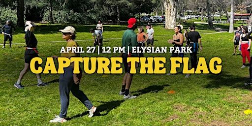 LA's Biggest Capture The Flag Game! (Must be 18+ to participate) | 1025 Elysian Park Dr