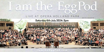 EggPod LIVE 2024 - The Last EggPod of All | Opera Holland Park