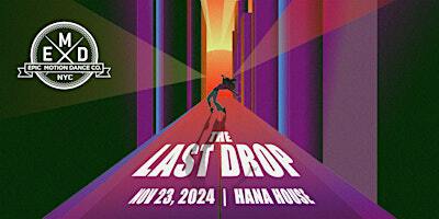 EPIC Motion Dance Company presents THE LAST DROP | Hana House