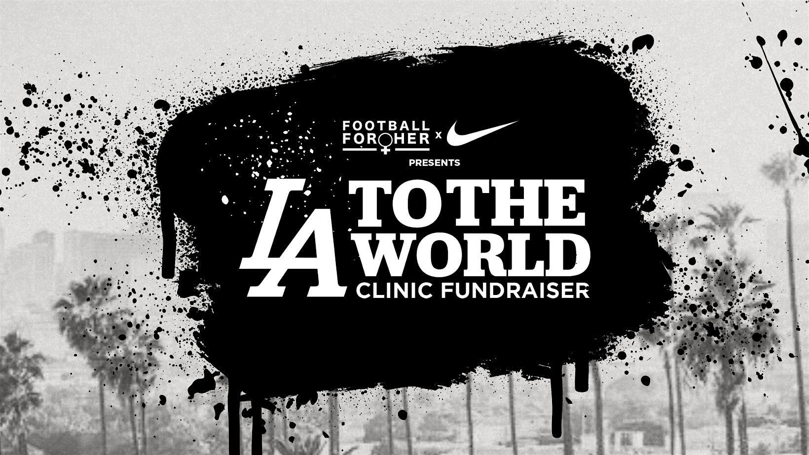 FFH X Nike | LA to the World Clinic Fundraiser | Galaxy Park
