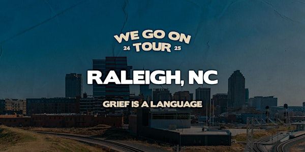 We Go On Tour-Raleigh, NC | The Rialto
