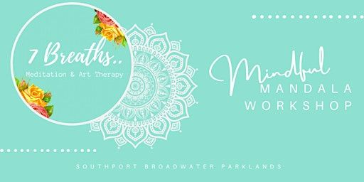 Mindful Mandala Workshop - Southport Broadwater Parklands | Broadwater Parklands