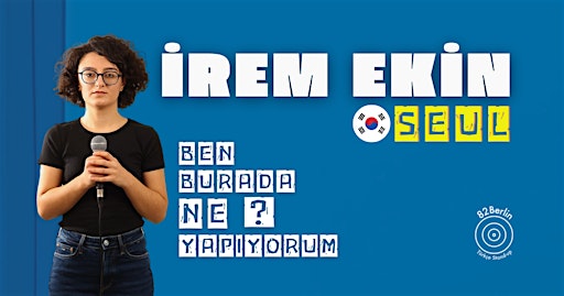 İrem Ekin - Ben Burada Ne Yapıyorum? - SEUL Türkçe Stand-up | Funtastic Theater