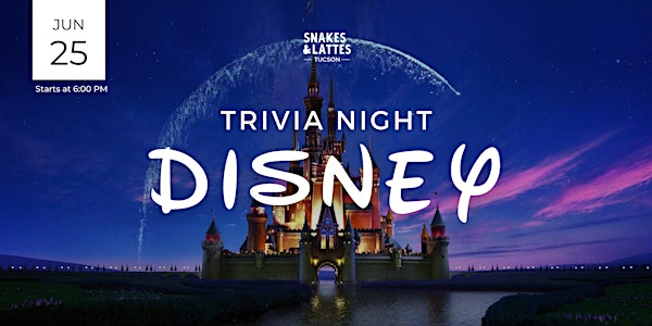 Disney Trivia Night - Snakes & Lattes Tucson | Snakes & Lattes Tucson