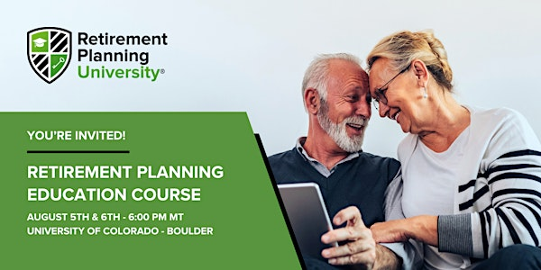 Retirement Planning University - CU Boulder - August 2025 | University Memorial Center - Room 247