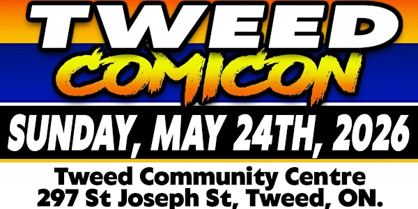 Tweed ComiCon : May 24th 2026  :  Comic Con | Municipality of Tweed Community Centre