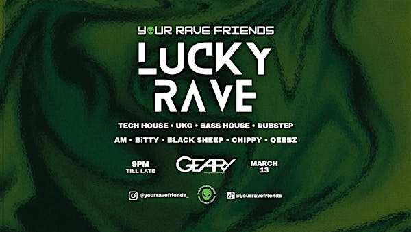Lucky Rave YOUR RAVE FRIENDS : LUCKY RAVE | Geary Avenue Warehouse: Tickets, Dates ...
