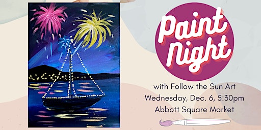 Paint Night at Abbott Square Market - Lighted Boat! | Abbott Square