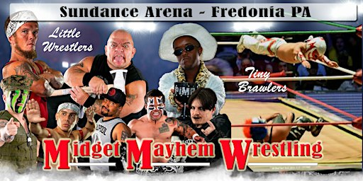 Midget Mayhem Wrestling Goes Wild! Fredonia PA (ALL AGES) | Sundance Arena