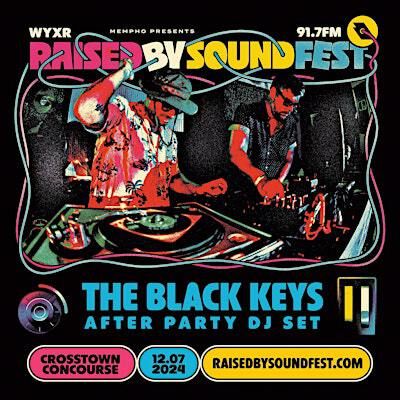 Black Keys DJ Set at the Raised By Sound Fest After Party plus more! | Crosstown Concourse