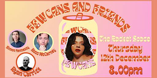 FEWCANS + FRIENDS (THE SHOW) | The Racket Space